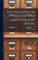 The Pleasures of Literature and the Solace of Books