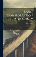 Land, Transportation and Money