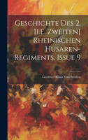Geschichte Des 2. [I.E. Zweiten] Rheinischen Husaren-Regiments, Issue 9