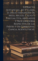 Extracto Sustancial...ro Y Clara, D. Diego Fernandez De Mesa, Miguel Calvo Y Pascual Fita, Abogados Y Procuradores Respective De Las Partes Y De Christoval Ganga, Agente Fiscal