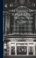 Le Barbier De Séville, Ou La Précaution Inutile
