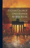 Stefan George Und Rainer Maria Rilke