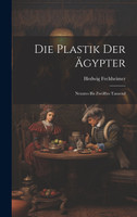 Die Plastik Der Ägypter