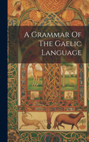 A Grammar Of The Gaelic Language