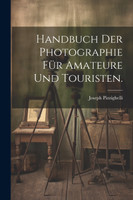 Handbuch der Photographie für Amateure und Touristen.