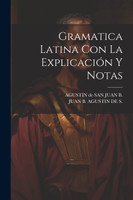Gramatica Latina Con La Explicación Y Notas