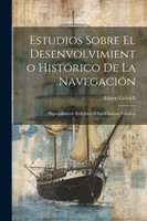 Estudios Sobre El Desenvolvimiento Histórico De La Navegación