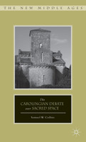 The Carolingian Debate Over Sacred Space