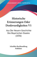 Historische Erinnerungen Oder Denkwurdigkeiten V1