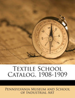 Textile school catalog, 1908-1909