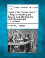 Digest of the railroad laws of Georgia