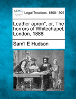 Leather apron", or, The horrors of Whitechapel, London, 1888