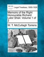 Memoirs of the Right Honourable Richard Lalor Sheil. Volume 1 of 2