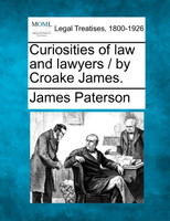 Curiosities of law and lawyers / by Croake James.
