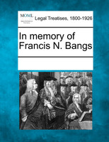 In memory of Francis N. Bangs