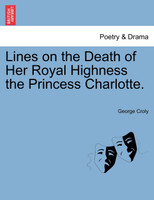 Lines on the Death of Her Royal Highness the Princess Charlotte.