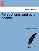 Persephone, and other poems.