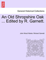 An Old Shropshire Oak ... Edited by R. Garnett.