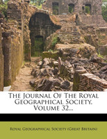 The Journal Of The Royal Geographical Society, Volume 32...