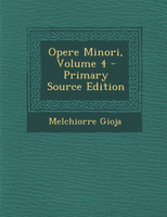 Opere Minori, Volume 4 - Primary Source Edition