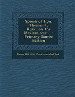 Speech of Hon. Thomas J. Rusk...on the Mexican War..