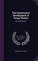 The Constructive Development of Group-Theory
