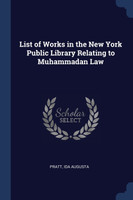 List of Works in the New York Public Library Relating to Muhammadan Law
