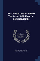 Het Oudste Leenactenboek Van Gelre, 1326. Naar Het Oorspronkelijke
