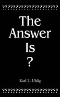 The Answer Is?