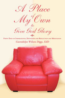 A Place of My Own to Give God Glory