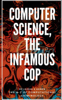 Computer science, the Infamous Cop