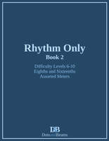 Rhythm Only - Book 2 - Eighths and Sixteenths - Assorted Meters