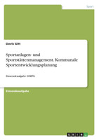 Sportanlagen- und Sportstättenmanagement. Kommunale Sportentwicklungsplanung