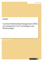 Customer Relationship Management (CRM) als strategisches Tool. Grundlagen und Zielsetzungen