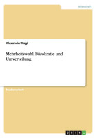 Mehrheitswahl, Bürokratie und Umverteilung