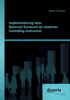 Implementierung einer Balanced Scorecard als modernes Controlling-Instrument