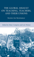 The Global Assault on Teaching, Teachers, and their Unions