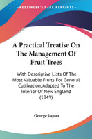A Practical Treatise On The Management Of Fruit Trees
