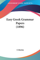 Easy Greek Grammar Papers (1896)