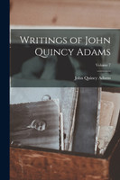 Writings of John Quincy Adams; Volume 7