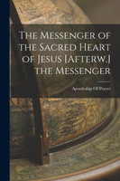 The Messenger of the Sacred Heart of Jesus [Afterw.] the Messenger