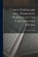 Canti Popolari Del Piemonte Pubblicati Da Costantino Nigra