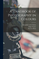 A Handbook of Photography in Colours