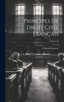 Principes De Droit Civil Français; Volume 28