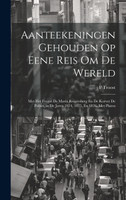 Aanteekeningen Gehouden Op Eene Reis Om De Wereld