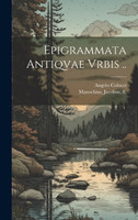 Epigrammata Antiqvae Vrbis ..