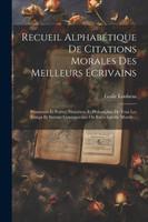 Recueil Alphabétique De Citations Morales Des Meilleurs Écrivains