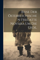 Reise der Österreichischen Fregatte Novara um die Erde,