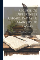 Recueil De Différentes Choses, Par M. Le Marquis De Lassay......