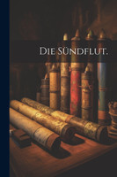 Die Sündflut.